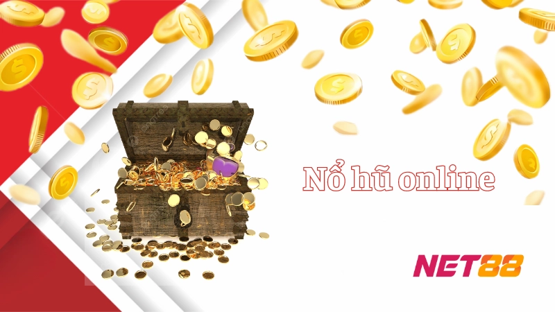 Nổ hũ online: Trò chơi giải trí ăn tiền thật uy tín Net88 Lý do Nổ hũ online tại Net88 thu hút người đến thế