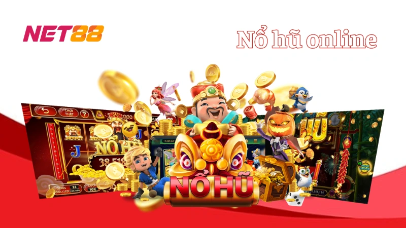 Nổ hũ online: Trò chơi giải trí ăn tiền thật uy tín Net88 Cách chơi nổ hũ online