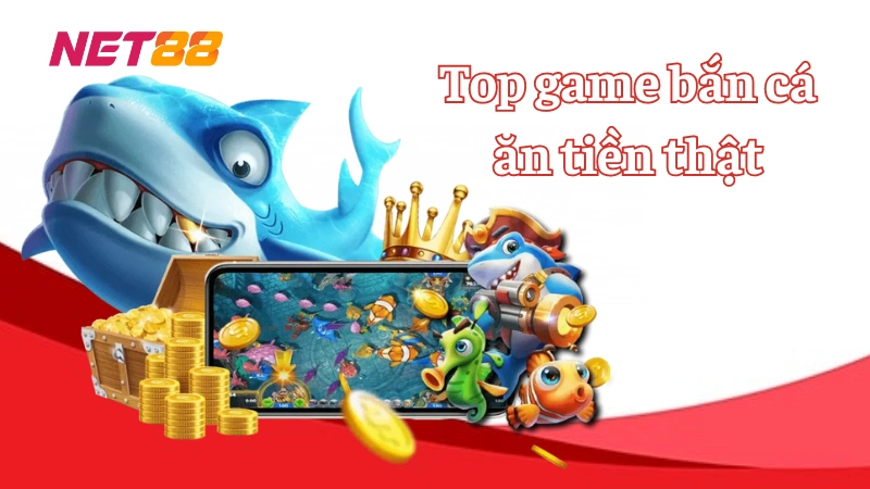 Top game bắn cá ăn tiền thật Net88 hấp dẫn không nên bỏ lỡ Top game bắn cá ăn tiền thật: Game bắn cá tiểu tiên