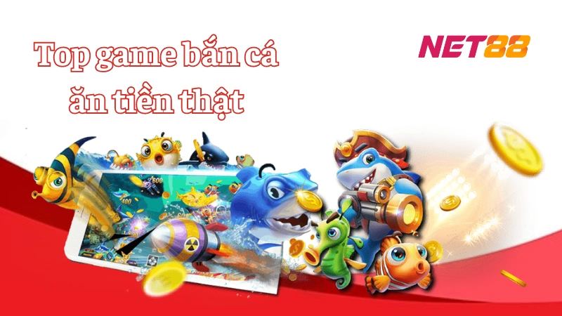 Top game bắn cá ăn tiền thật Net88 hấp dẫn không nên bỏ lỡ Khuyến mãi cho người chơi top game bắn cá ăn tiền thật