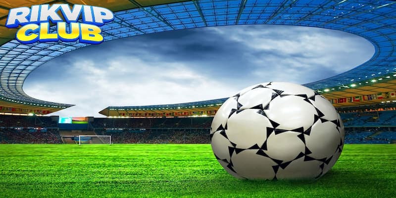Rikvip - Thông Tin Nền Tảng Bóng Đá Với Tỷ Lệ Thắng Cao Đa dạng các loại kèo bóng đá Rikvip với tỷ lệ thắng cao