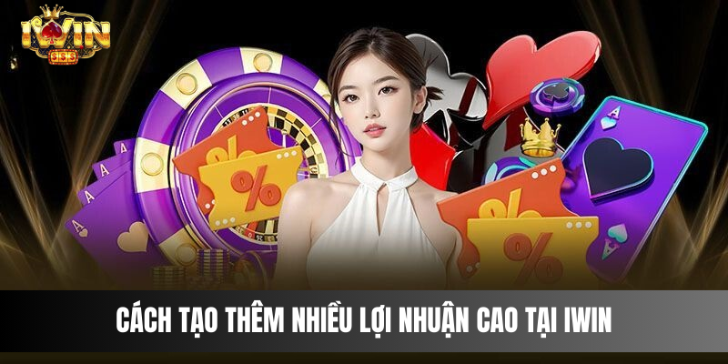 Hưởng thụ các giải thưởng đặc biệt tại Casino uy tín IWIN Cách tạo thêm nhiều lợi nhuận cao tại IWIN