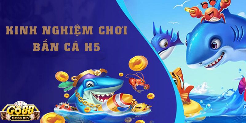 Go 88 Mẹo tăng tỷ lệ thắng lớn trong bắn cá h5